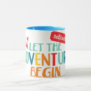 Mug Retraité. Laissez l'aventure commencer !
