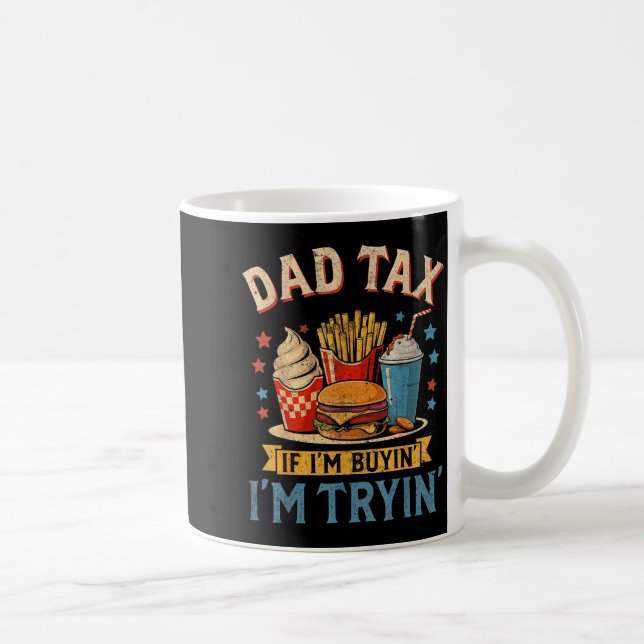 Mug Retro Dad Tax If I'm Buyin' I'm Tryin' Funny Fathe (Droite)