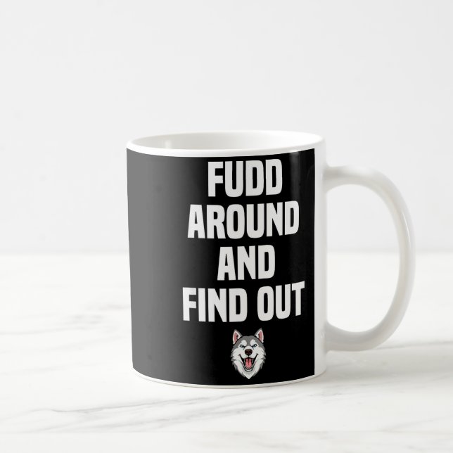Mug Retro Fudd Around And Find Adult Humor Sarcastic  (Droite)