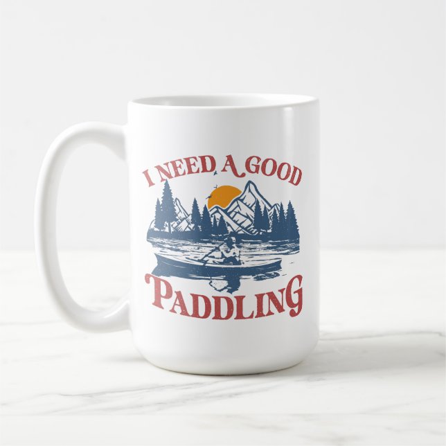 Mug Rétro I Need A Good Paddling Kayaking Kayaker (Gauche)