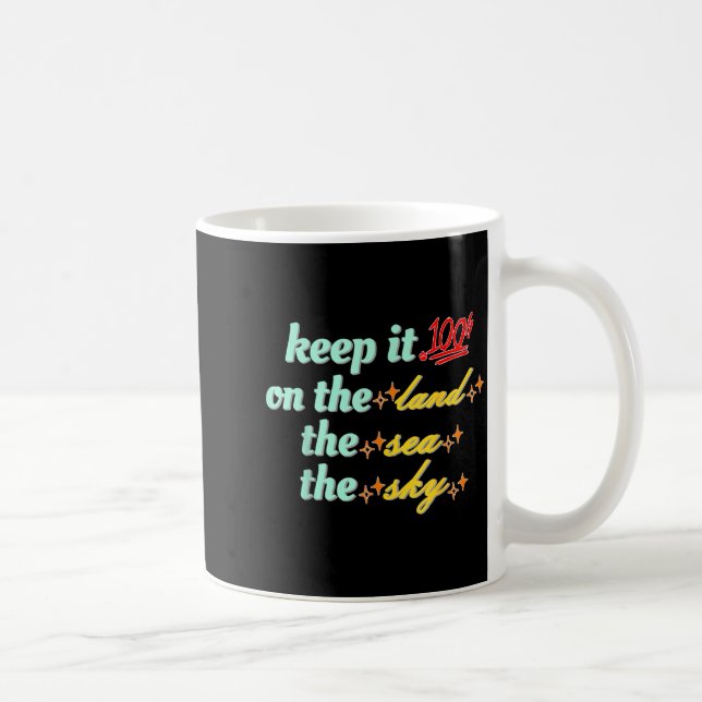 Mug Retro Keep It 100 On The Land The Sea And The Sky  (Droite)