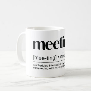 Mug "Réunion (nom) : Un événement où les minutes sont 