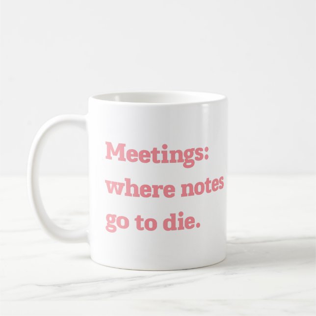 Mug Réunions Où les Notes Meurent Citation de Bureau D (Gauche)