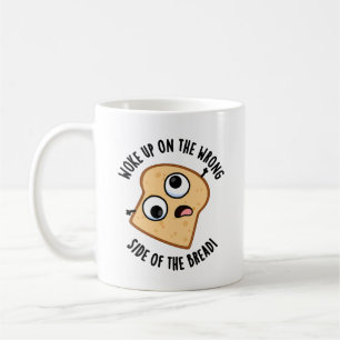 Mug Réveillé Du Mauvais Côté Du Pain Drôle Pun