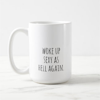 Mug réveillé sexy comme l'enfer encore