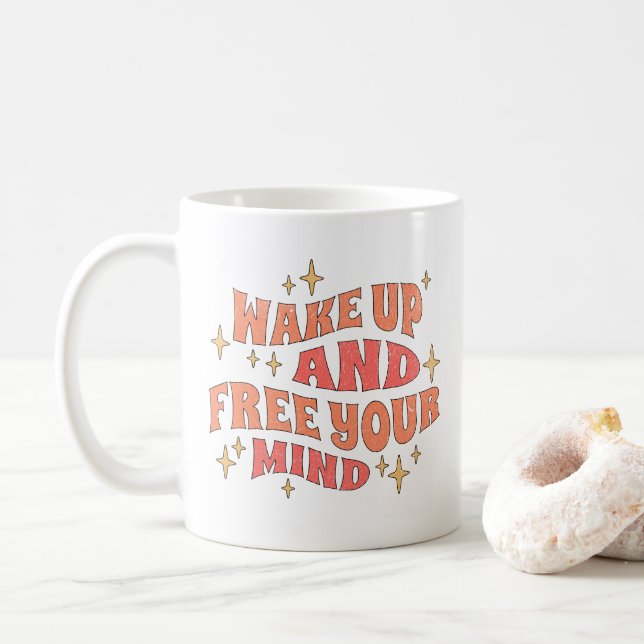 Mug Réveillez-vous et libérez votre esprit (Avec donut)