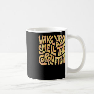 Mug Réveillez-Vous Et Sentez Le Mot De Corruption Art