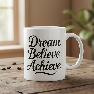 Mug Rêver Croire Atteindre Citation Motivationnelle
