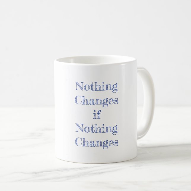 Mug Rien ne change si rien ne change la motivation (Devant droit)
