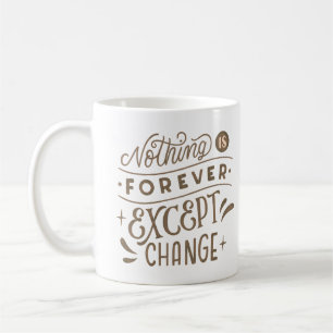 MUG RIEN N'EST POUR JAMAIS, SAUF LE CHANGEMENT