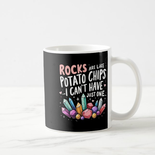 Mug Rocks Are Like Tato Chips You Can't Have Just One  (Droite)
