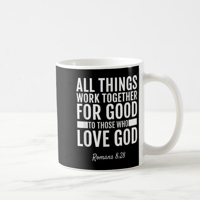Mug Romans 8_28 All Things Work Together For Good Bibl (Droite)