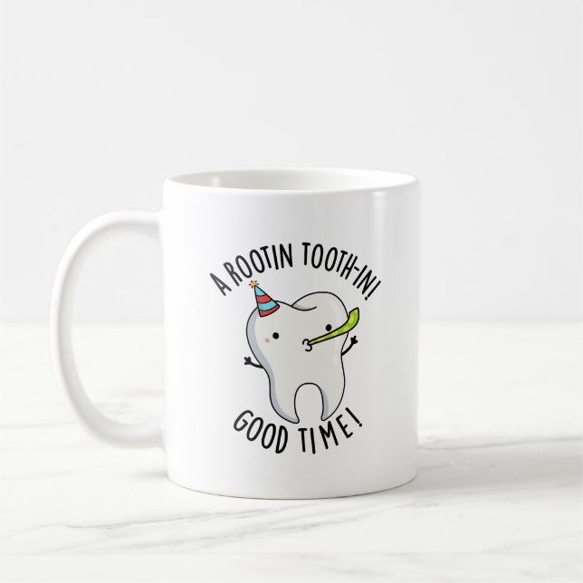 Mug Rootin Toothin Bon Temps Amusant Dental Tooth Pun (Gauche)