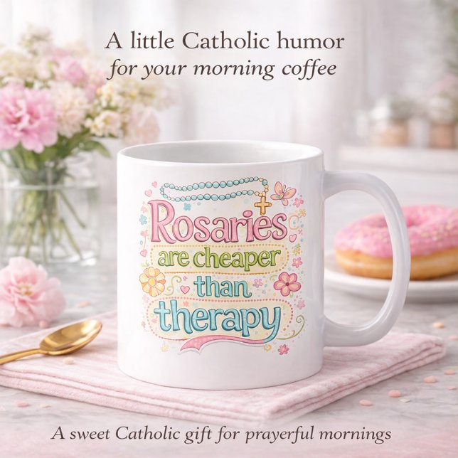 Mug Rosaries Are Cheaper Than Therapy Catholic Humor (Créateur téléchargé)