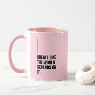 Mug Rose 'Créez comme si le monde en dépendait' Cadeau