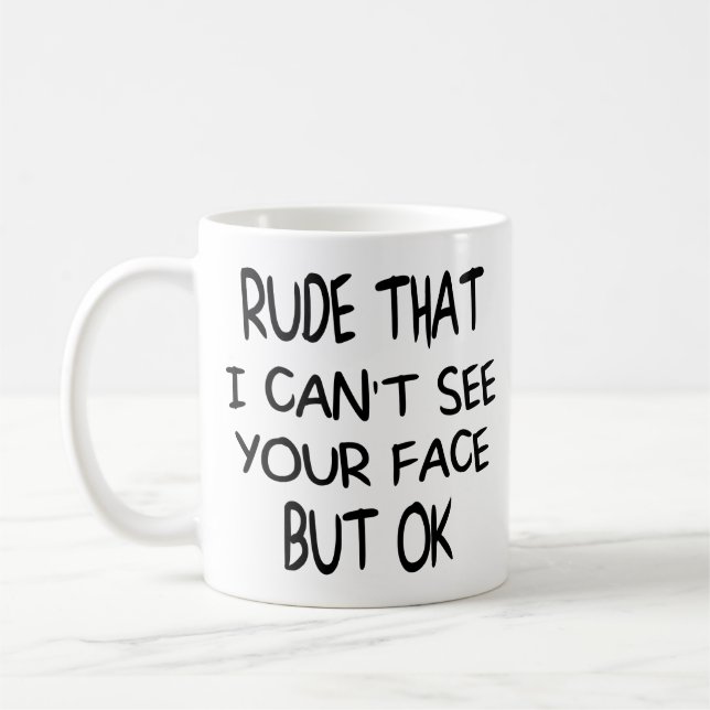 Mug Rude Que je ne vois pas ton visage Mais OK, drôle  (Gauche)