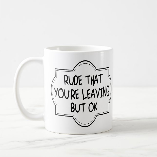 Mug Rude Que tu pars, mais d'accord. Coworker drôle (Gauche)