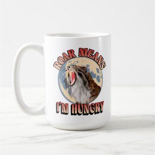 Mug Rugir signifie que j'ai faim ! Rugissement de tigr