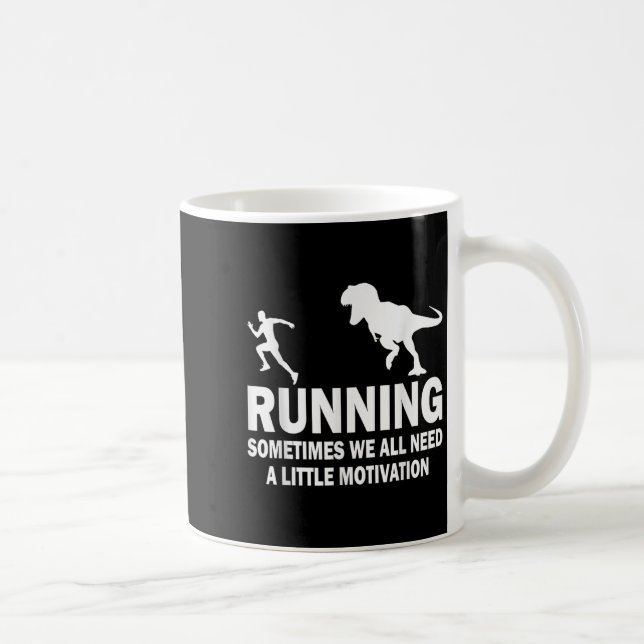 Mug Running Sometimes We All Need A Little Motivation  (Droite)