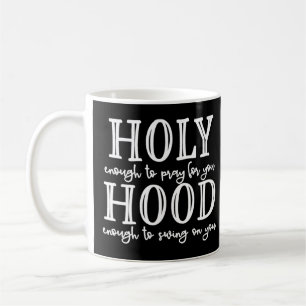 Mug Saint Hood Tee Holy Assez Saint pour Prier pour Vo