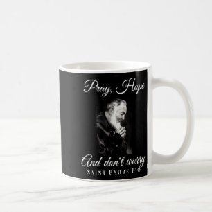 Mug Saint Padre O Priez Espérez Ne vous Inquiétez Pas 