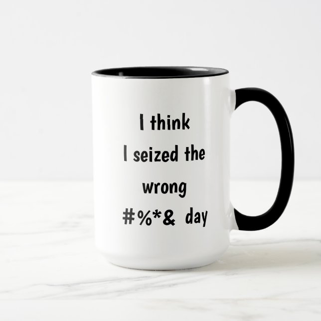 Mug Saisi le mauvais jour Inspirational Funny Citation (Droite)