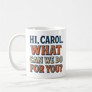 Mug Salut, Carol ! Que pouvons-nous faire pour vous ? 
