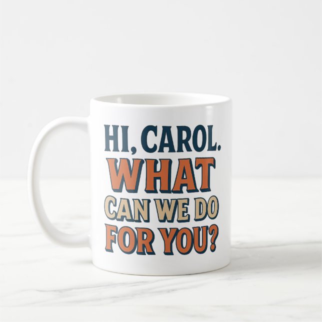 Mug Salut, Carol ! Que pouvons-nous faire pour vous ?  (Gauche)
