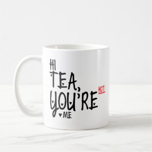 Mug Salut thé vous êtes chauds je ! Le thé drôle cite