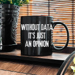 Mug Sans données C'est juste une opinion - Analyste de<br><div class="desc">This Without Data It's Just An Opinion mug is a must-have pour les passionnés de données! Si vous êtes un analyste de données,  portez-le fièrement comme un témoignage de votre passion pour les idées basées sur les données.</div>