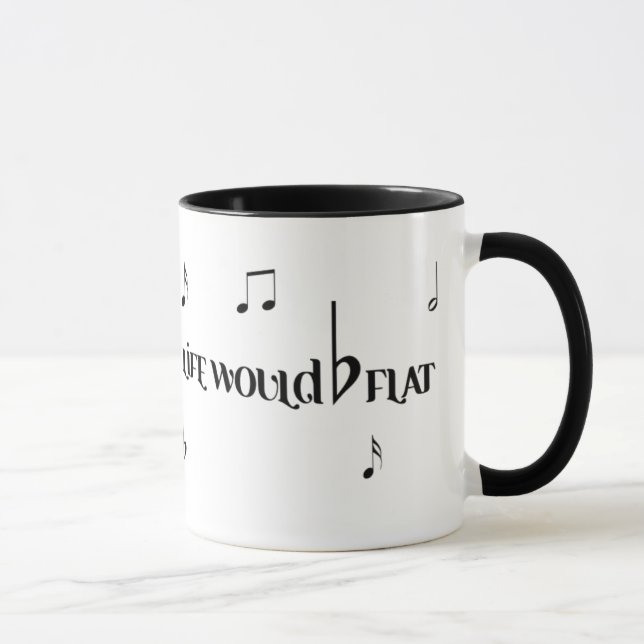 Mug Sans musique, la VIE SERAIT PLATE (Droite)