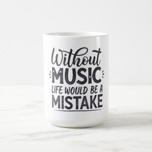 Mug Sans musique la vie serait une erreur