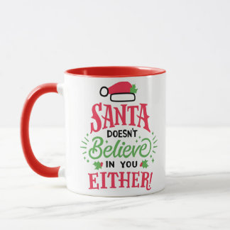 Mug Santa Doesn’t Believe in You Either Funny Christma