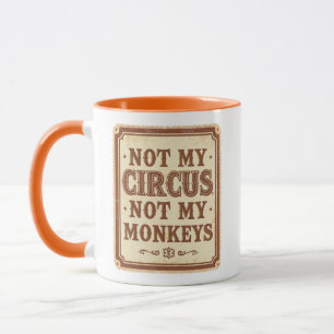 Mug Sarcasique Pas Mon Cirque Pas Mes Singes