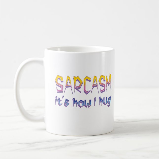 Mug Sarcasme C'est comme ça que je serre des bras drôl (Gauche)
