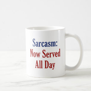 Mug Sarcasme Maintenant Servi Toute La Journée