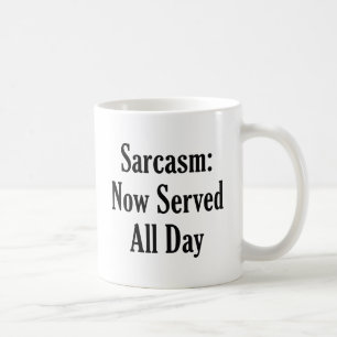 Mug Sarcasme maintenant servi toute la journée