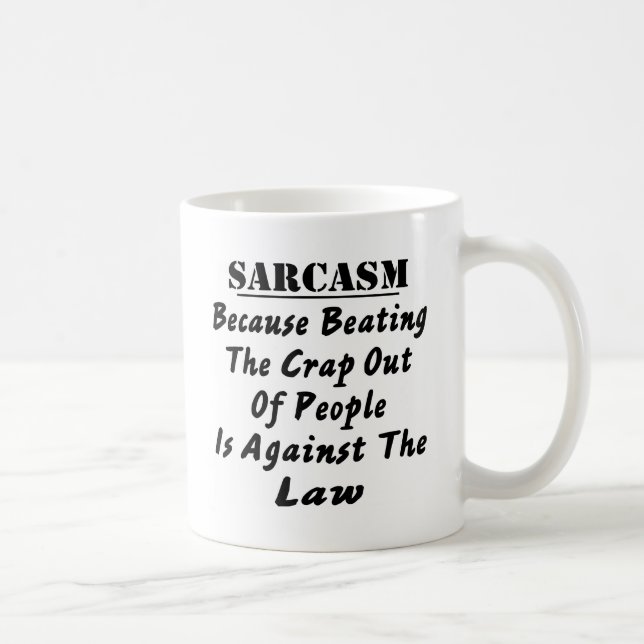 Mug Sarcasme puisque battre la merde hors des (Droite)