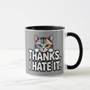 Mug Sarcastic Cat – Cute Tabby “Thanks, I Hate it