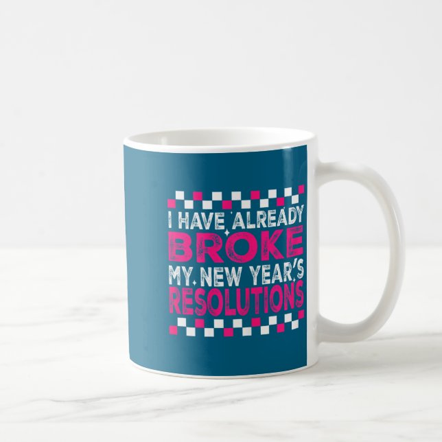 Mug Sarcastic New Year 2026 Quote Already Broke Resolu (Droite)