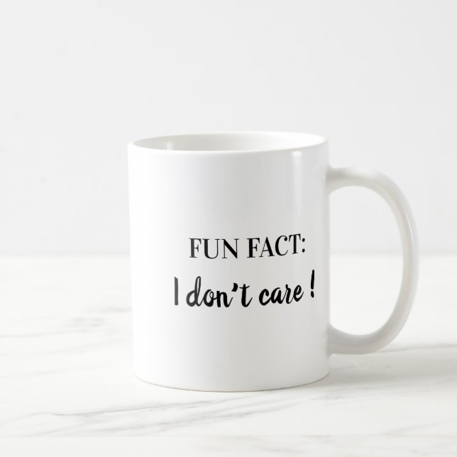 Mug Sarcastic Quotes Shirt Fun Fact I Don T Care  (Droite)