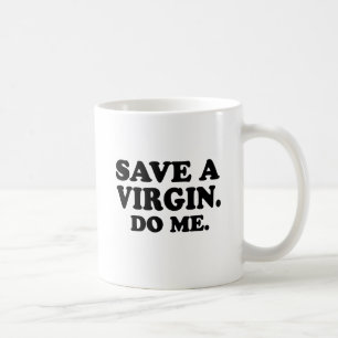 MUG SAUVE UNE VIERGE. BAISSE-MOI.