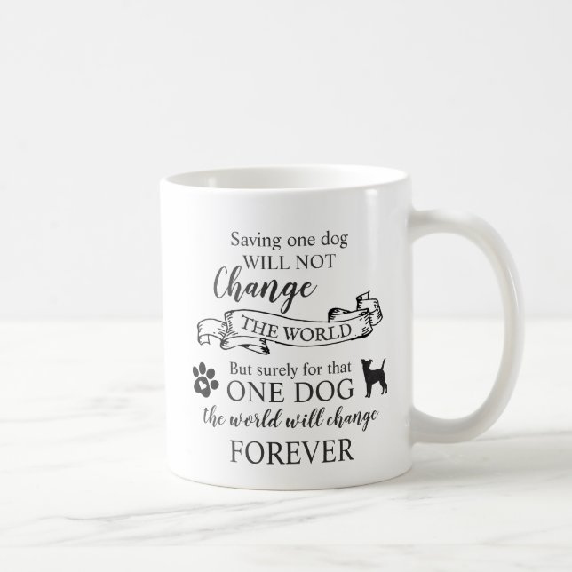 Mug Sauver un chien ne changera rien au monde (Droite)