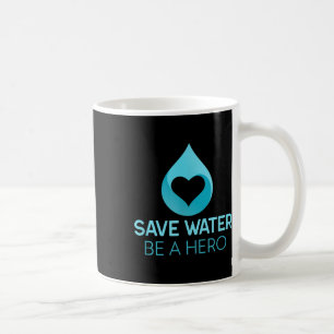 Mug Sauvez De L'Eau - Soyez Un Héros. De l'environneme