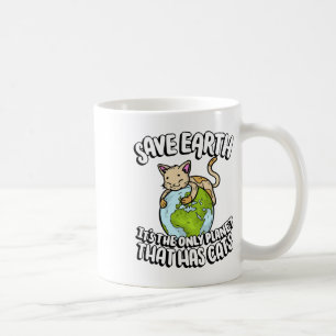 Mug Sauvez la Terre C'est la seule planète qui a des c