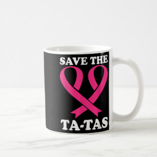 Mug Sauvez Les Ta-tas ! Sensibilisation au cancer du s