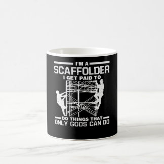 Mug Scaffolder Get Paid Things Gods Can Do Scaffolding
