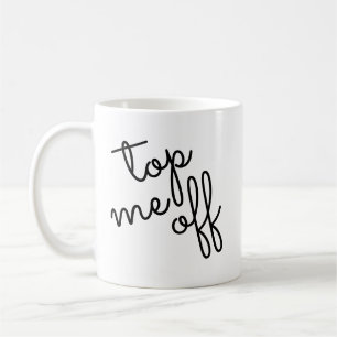 Mug Script tendance Top Me Off