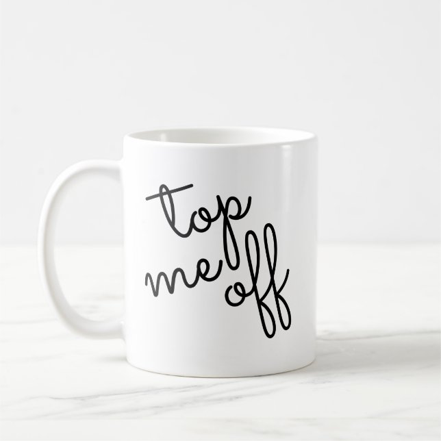 Mug Script tendance Top Me Off (Gauche)