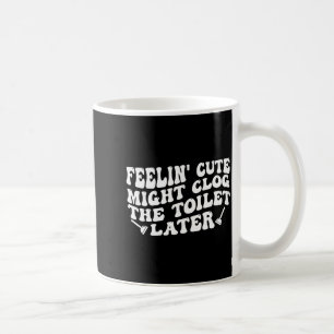 Mug Se sentir mignon pourrait boucher les toilettes pl